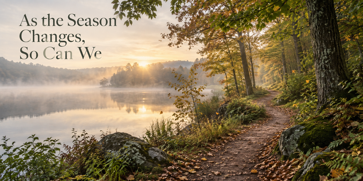 Season's Change, So can We